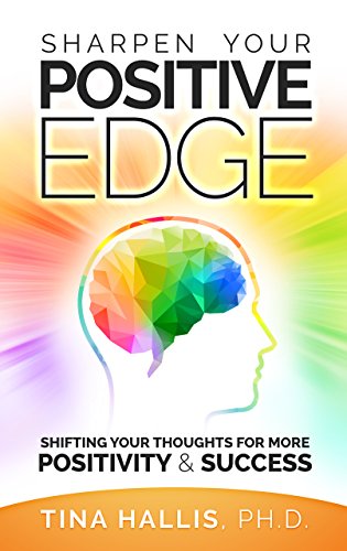 Sharpen Your Positive Edge: Shifting Your Thoughts for More Positivity ...